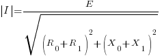 delim{|}I{|} =E/sqrt{(R_0 + R_1)^2 + (X_0 + X_1)^2}