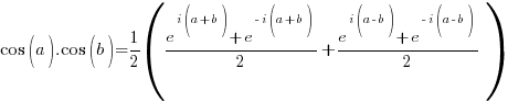 cos(a).cos(b) = 1/2({e^{i(a+b)} + e^{-i(a+b)}}/2 + {e^{i(a-b)} + e^{-i(a-b)}}/2)