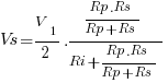 Vs = {V_1/2}.{{Rp.Rs}/{Rp+Rs}}/{Ri + {Rp.Rs}/{Rp+Rs}}