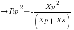 right Rp^2 =-{{Xp^2}/(Xp+ Xs)}