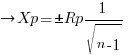 right Xp =pm{Rp}{1/sqrt{n - 1}}
