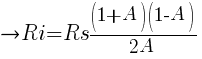 right Ri = Rs{(1 +A)(1 - A)}/{2A}