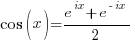 cos(x) = {e^ix + e^{-ix}} / 2
