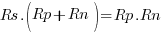 Rs.(Rp+Rn) = Rp.Rn