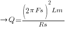 right Q = {{(2pi Fs)^2}Lm}/Rs